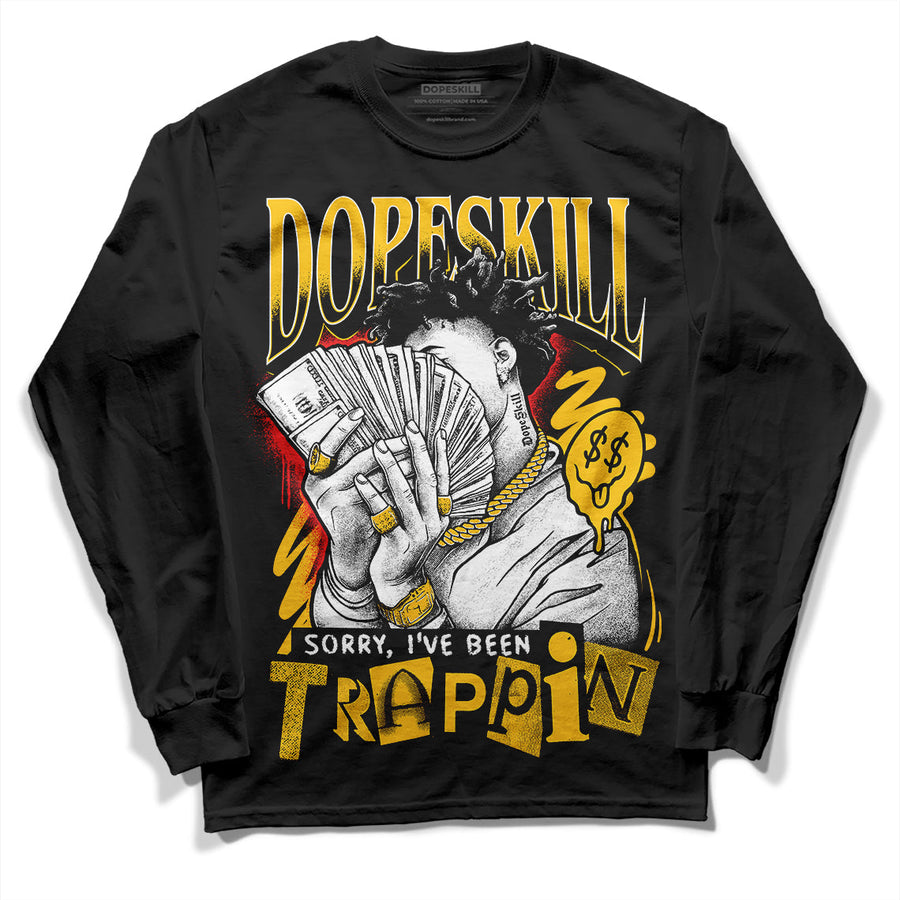 Yellow Collection DopeSkill Long Sleeve T-Shirt Sorry I've Been Trappin Graphic