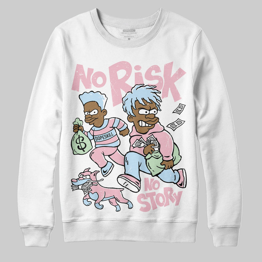 Medium Soft Pink 4s DopeSkill Sweatshirt No Risk No Story Graphic