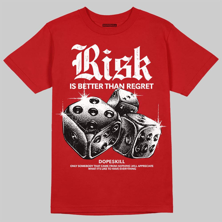 Toro Bravo 4s DopeSkill T-Shirt Risk Is Better Than Regret Graphic