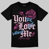 Triple Pink Dunk DopeSkill T-Shirt You’re Lost Without Me Graphic