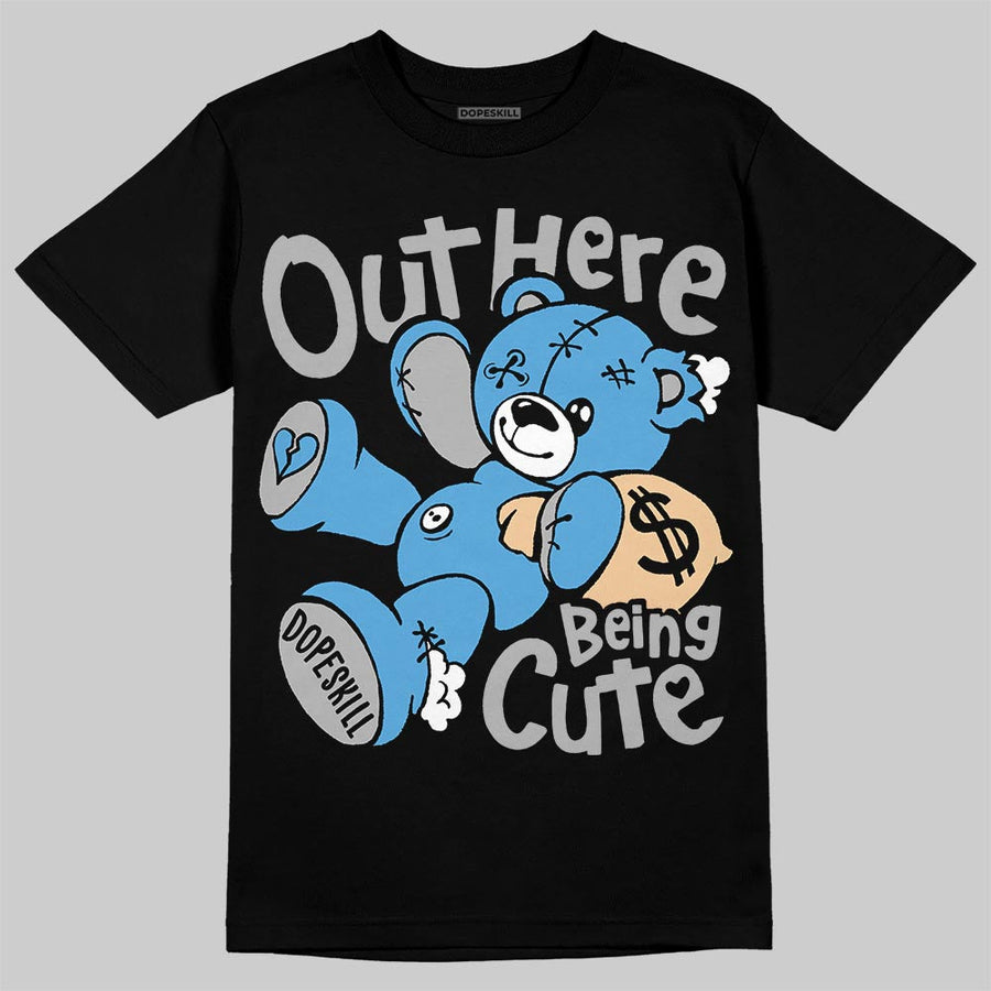 University Blue 14s DopeSkill T-Shirt Out Here Being Cute Graphic