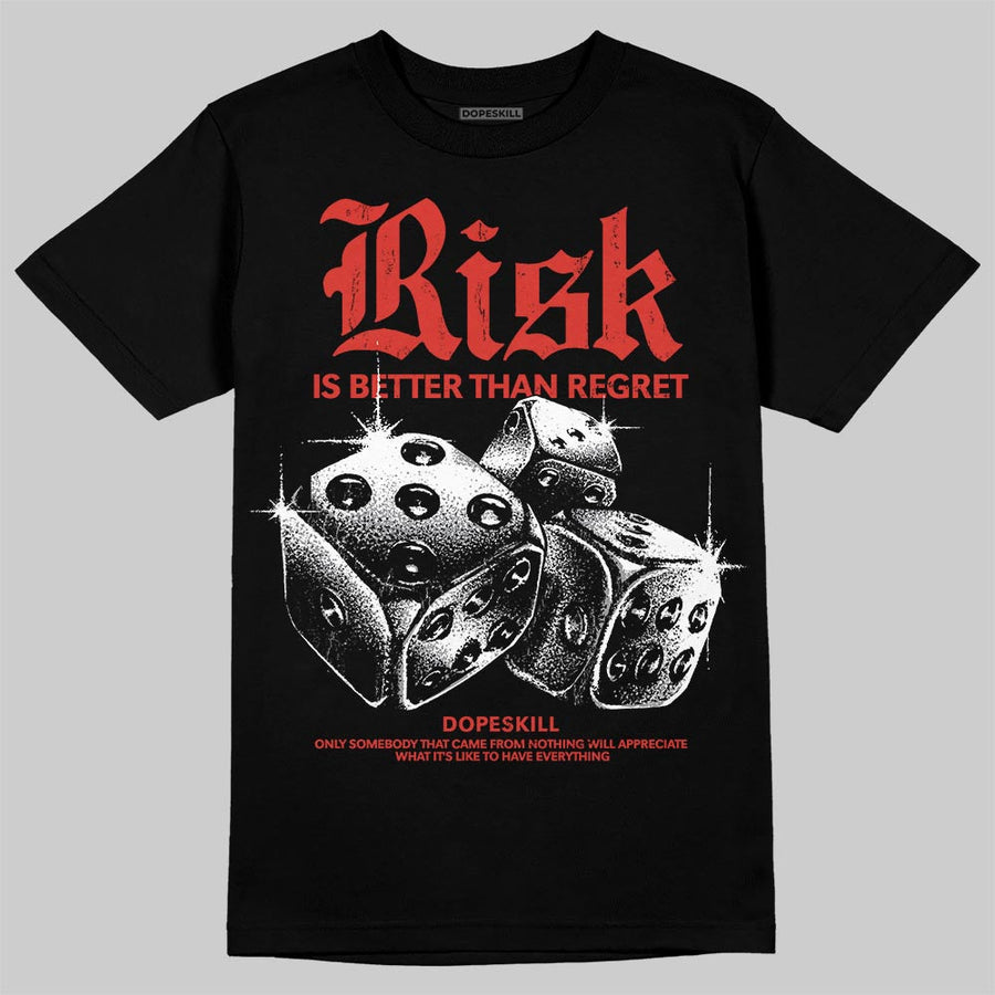 Toro Bravo 4s DopeSkill T-Shirt Risk Is Better Than Regret Graphic