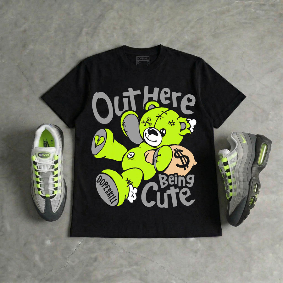 Max 95 OG 'Neon' DopeSkill T-Shirt Out Here Being Cute Graphic