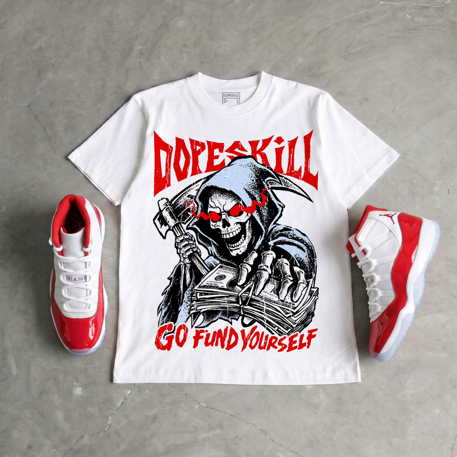Cherry 11s DopeSkill T-Shirt Go Fund Yourself Graphic