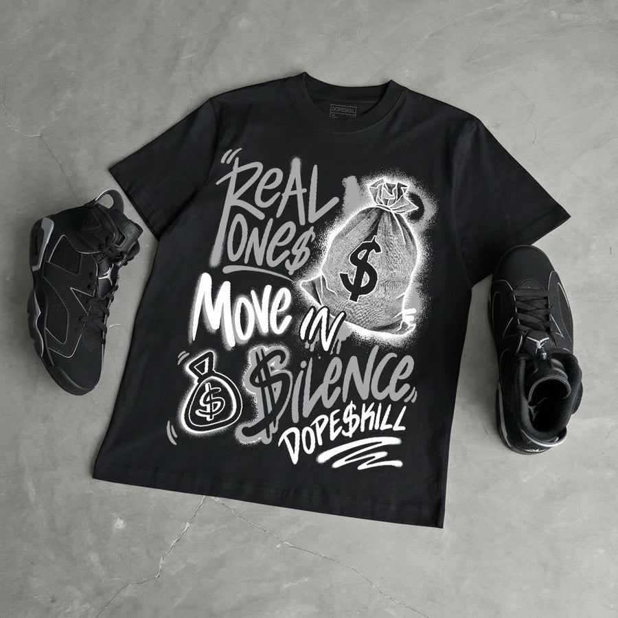 “Cap And Gown” 6s DopeSkill T-Shirt Real Ones Move In Silence Graphic
