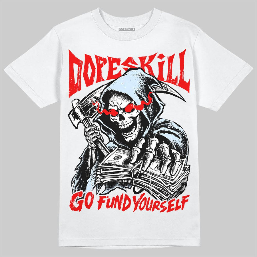 Cherry 11s DopeSkill T-Shirt Go Fund Yourself Graphic