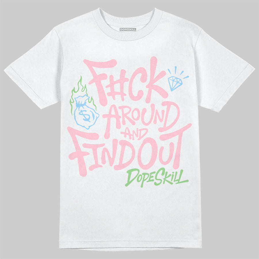 Medium Soft Pink 4s DopeSkill T-Shirt F#ck Around And Find Out Graphic
