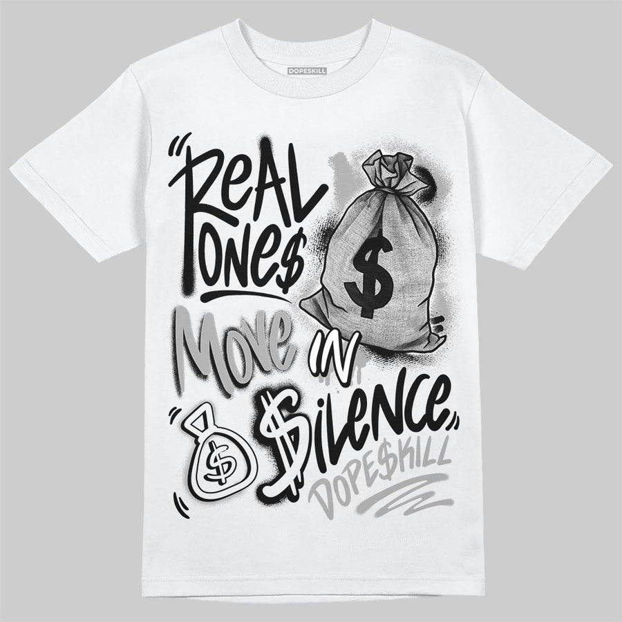 “Cap And Gown” 6s DopeSkill T-Shirt Real Ones Move In Silence Graphic