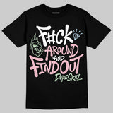 Medium Soft Pink 4s DopeSkill T-Shirt F#ck Around And Find Out Graphic