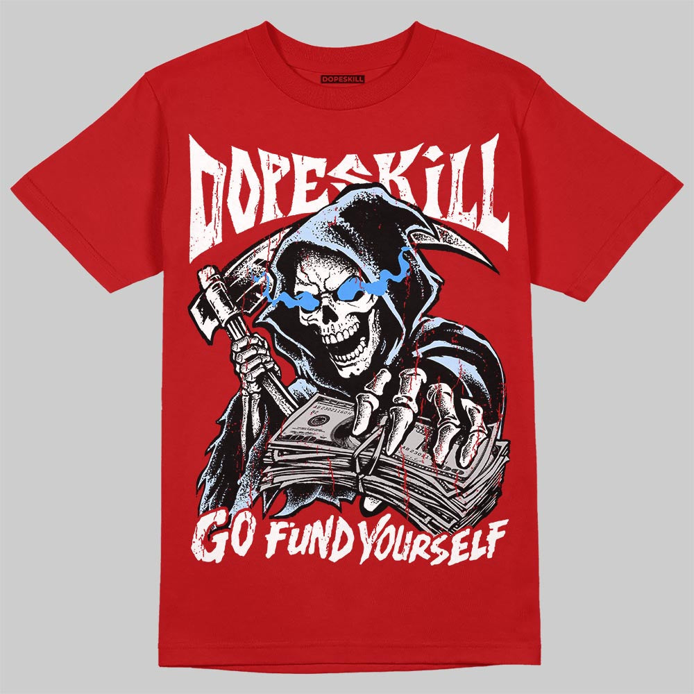 Cherry 11s DopeSkill T-Shirt Go Fund Yourself Graphic