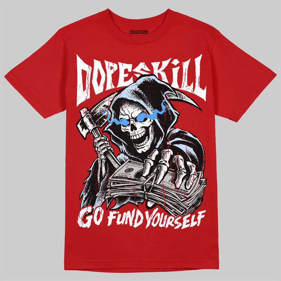 Cherry 11s DopeSkill T-Shirt Go Fund Yourself Graphic