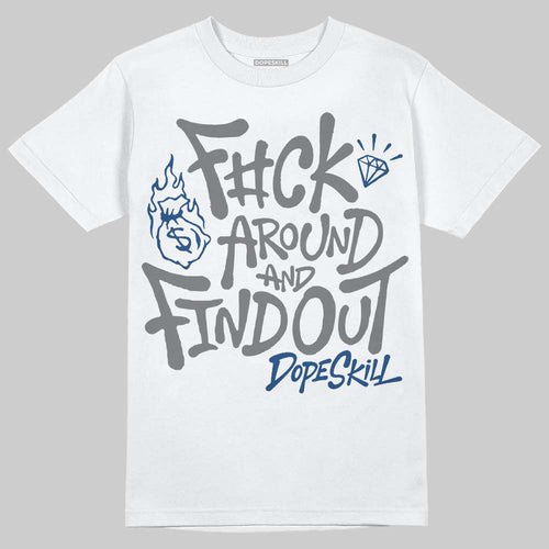 Flint Grey 9s DopeSkill T-Shirt F#ck Around And Find Out Graphic