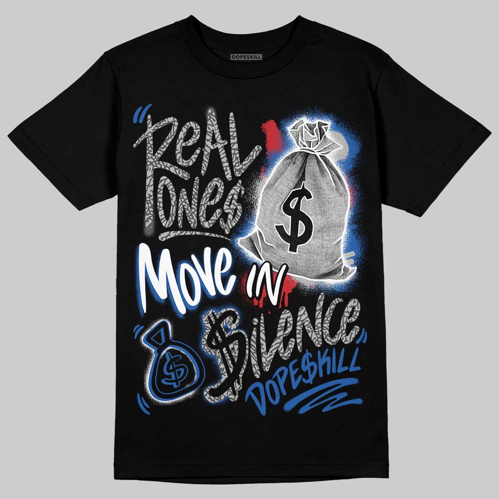 “True Blue” 3s DopeSkill T-Shirt Real Ones Move In Silence Graphic