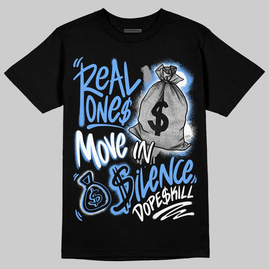 Black University Blue 5s DopeSkill T-Shirt Real Ones Move In Silence Graphic
