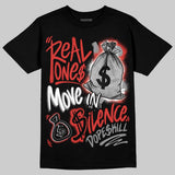 Toro Bravo 4s DopeSkill T-Shirt Real Ones Move In Silence Graphic
