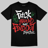AJ 13 Chicago True Red Cherry DopeSkill T-Shirt F#ck Around And Find Out Graphic