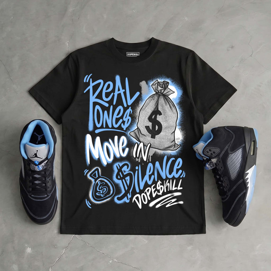 Black University Blue 5s DopeSkill T-Shirt Real Ones Move In Silence Graphic