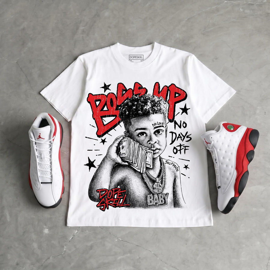 AJ 13 Chicago True Red Cherry DopeSkill T-Shirt Boss Up Graphic