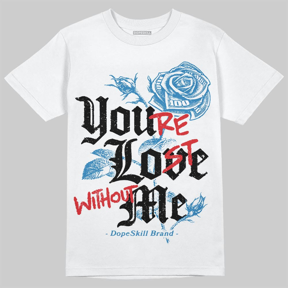 Rare Air 3s DopeSkill T-Shirt You’re Lost Without Me Graphic