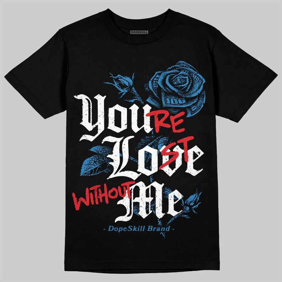 Rare Air 3s DopeSkill T-Shirt You’re Lost Without Me Graphic