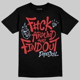 Reverse Infrared 6s DopeSkill T-Shirt F#ck Around And Find Out Graphic
