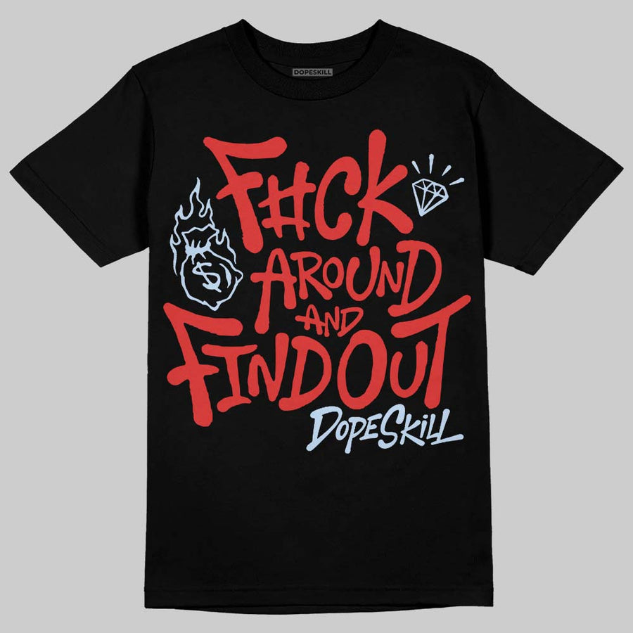Reverse Infrared 6s DopeSkill T-Shirt F#ck Around And Find Out Graphic