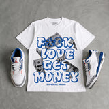 “True Blue” 3s DopeSkill T-Shirt F#ck Love Get Money Graphic