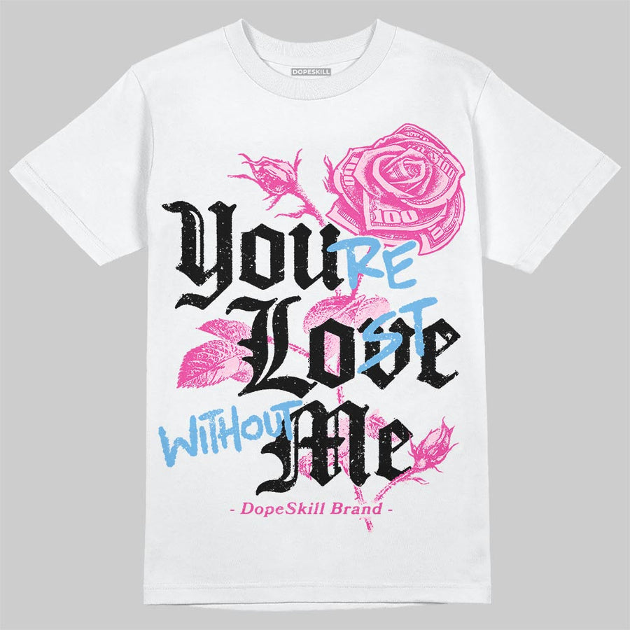 Pink Collection DopeSkill T-Shirt You’re Lost Without Me Graphic