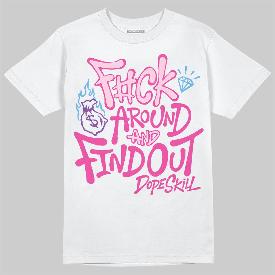 Pink Collection DopeSkill T-Shirt F#ck Around And Find Out Graphic