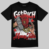 AJ 13 Chicago True Red Cherry DopeSkill T-Shirt Get Rich Graphic