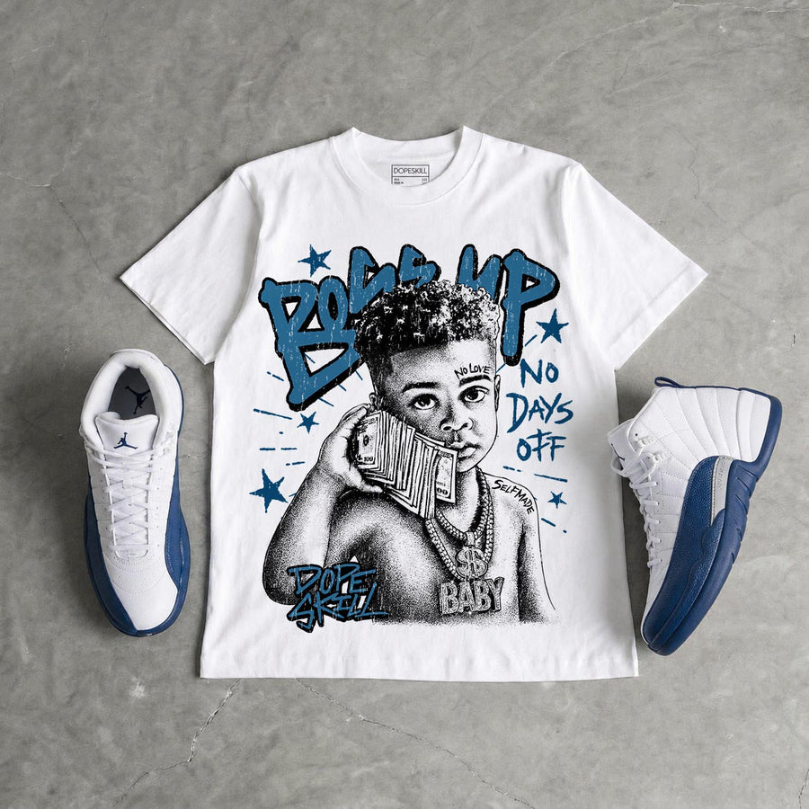 French Blue 12s DopeSkill T-Shirt Boss Up Graphic
