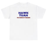 Hawk Tuah - The Sound Of Freedom Tee