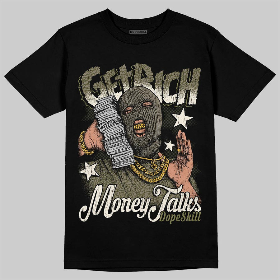 Medium Olive 3s DopeSkill T-Shirt Get Rich Graphic