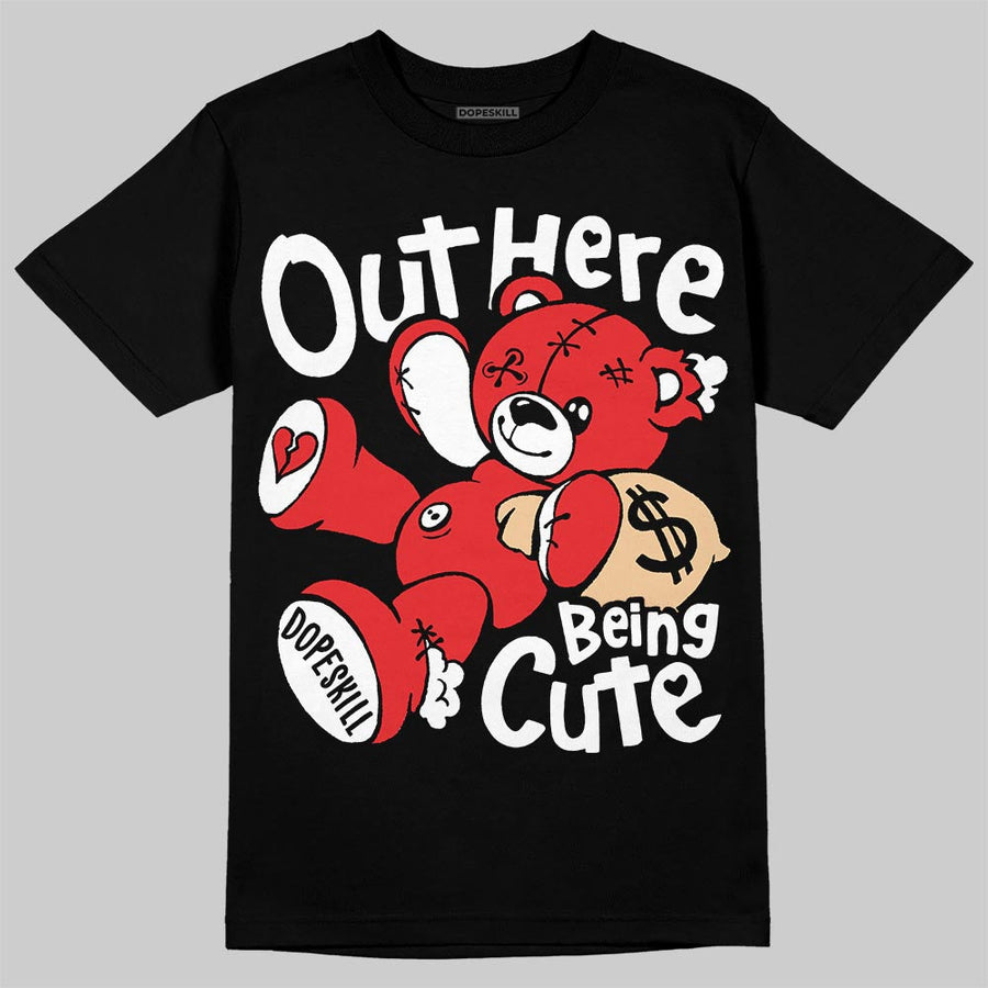 AJ 13 Chicago True Red Cherry DopeSkill T-Shirt Out Here Being Cute Graphic
