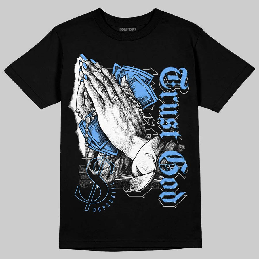 Black University Blue 5s DopeSkill T-Shirt Trust God Graphic