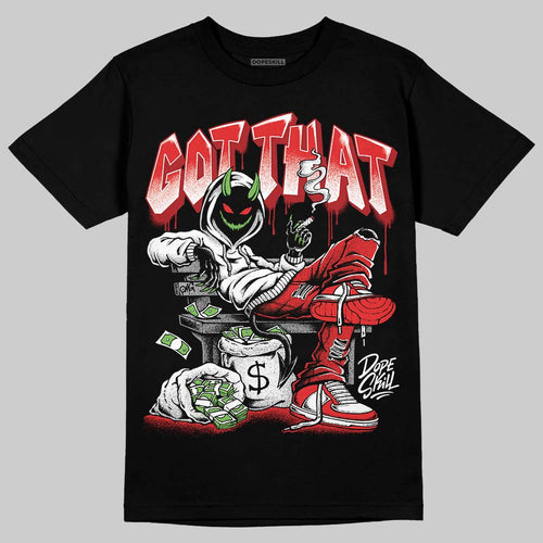 AJ 13 Chicago True Red Cherry DopeSkill T-Shirt Got That Graphic