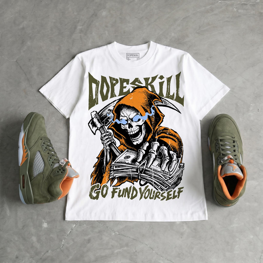 Olive 5s DopeSkill T-Shirt Go Fund Yourself Graphic