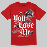 Toro Bravo 4s DopeSkill T-Shirt You're Lost Without Me Graphic