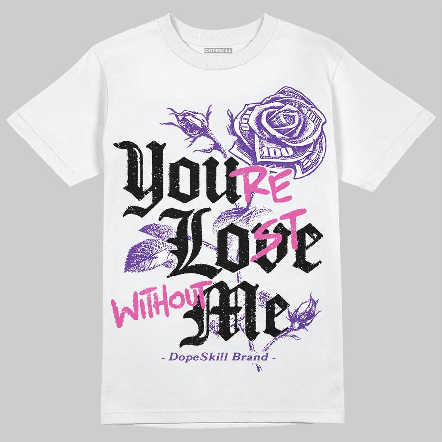 PURPLE Collection DopeSkill T-Shirt You’re Lost Without Me Graphic