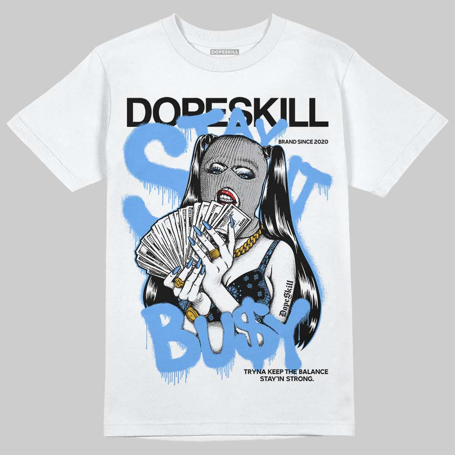 Black University Blue 5s DopeSkill T-Shirt Stay It Busy Graphic