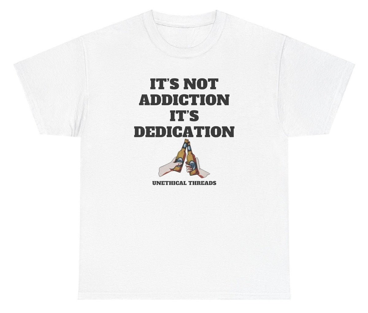 It's Not Addiction It's Dedication Tee