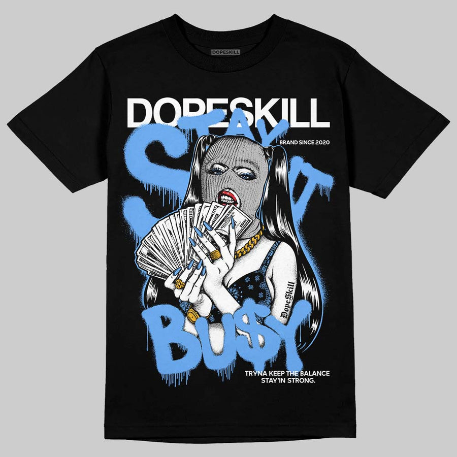 Black University Blue 5s DopeSkill T-Shirt Stay It Busy Graphic