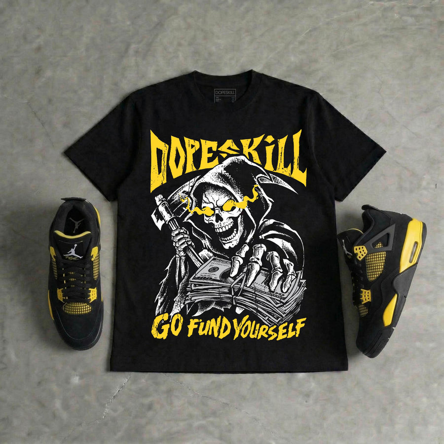 Black Tour Yellow AJ 4 Thunder DopeSkill T-Shirt Go Fund Yourself Graphic
