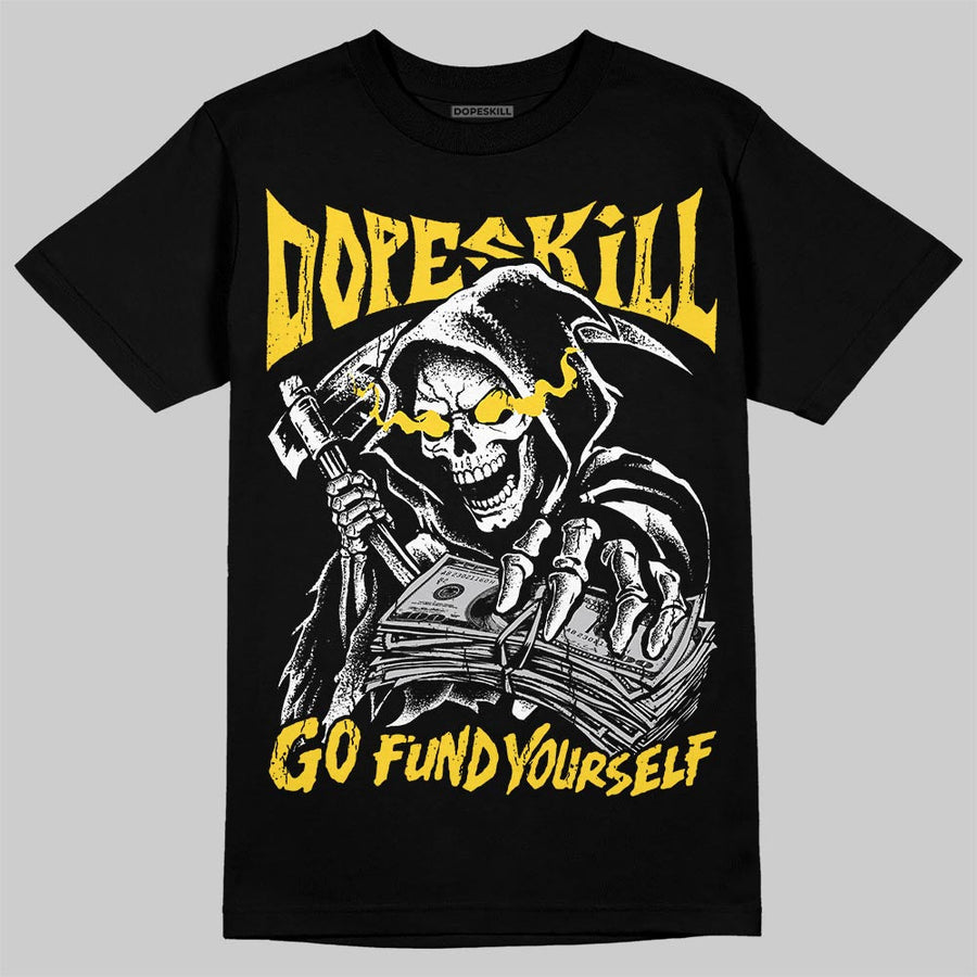 Black Tour Yellow AJ 4 Thunder DopeSkill T-Shirt Go Fund Yourself Graphic