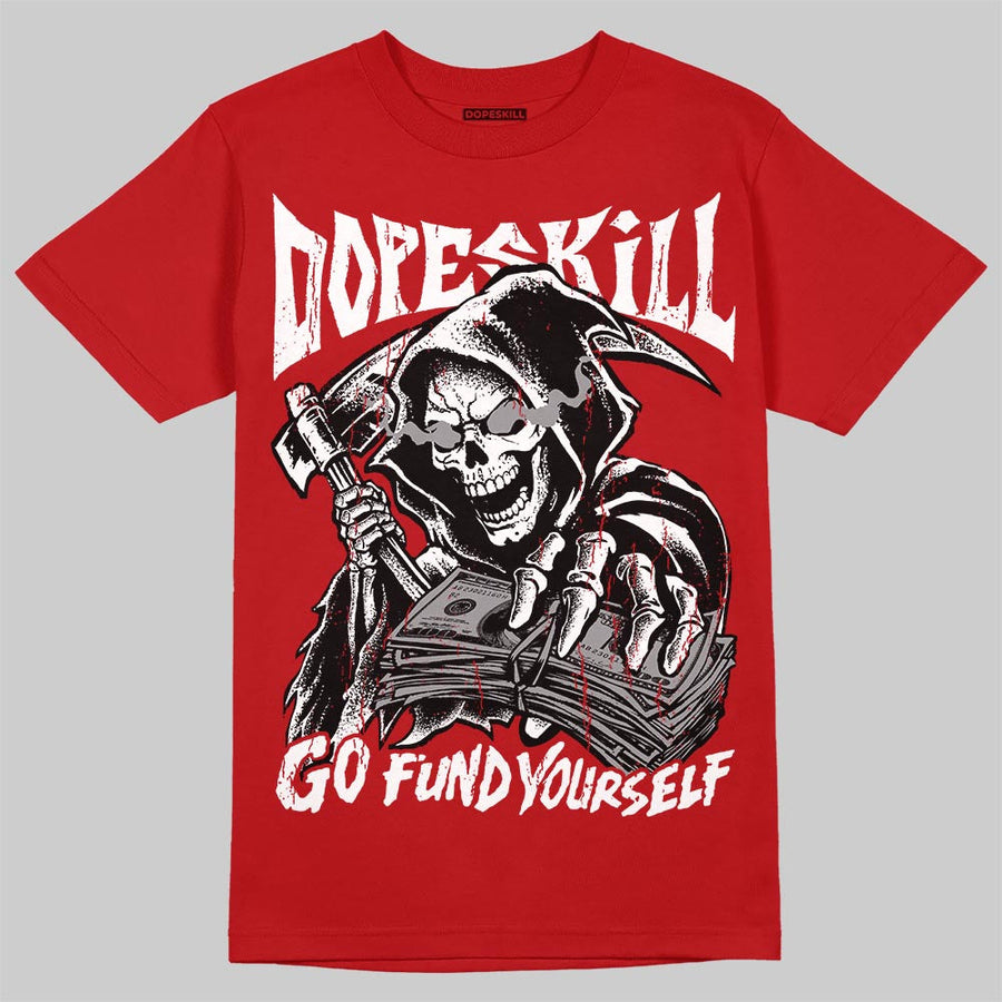 Toro Bravo 4s DopeSkill T-Shirt Go Fund Yourself Graphic
