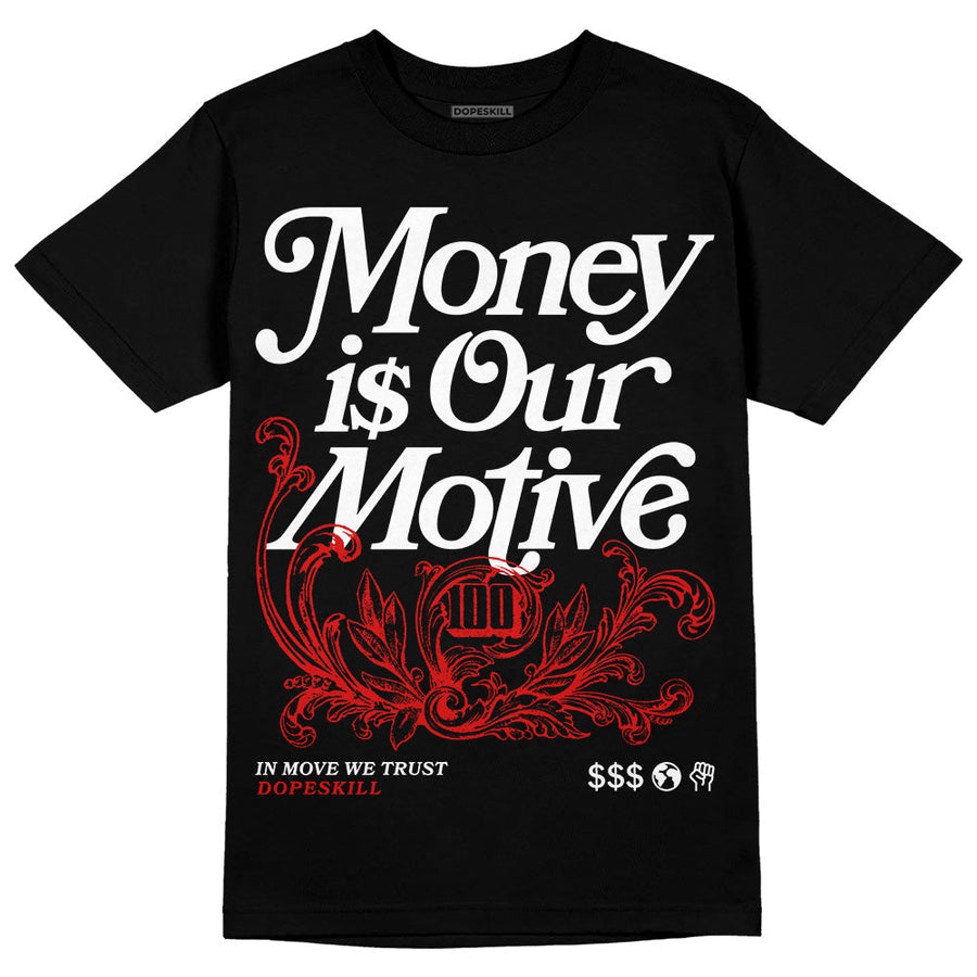 Fire Red 3s DopeSkill T-Shirt Money Is Our Motive Typo Graphic