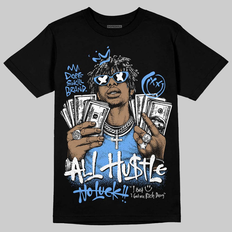 Black University Blue 5s DopeSkill T-Shirt All Hustle No Luck Graphic