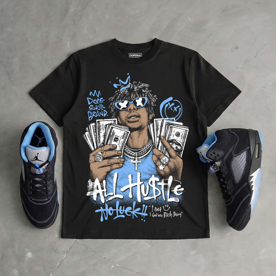 Black University Blue 5s DopeSkill T-Shirt All Hustle No Luck Graphic
