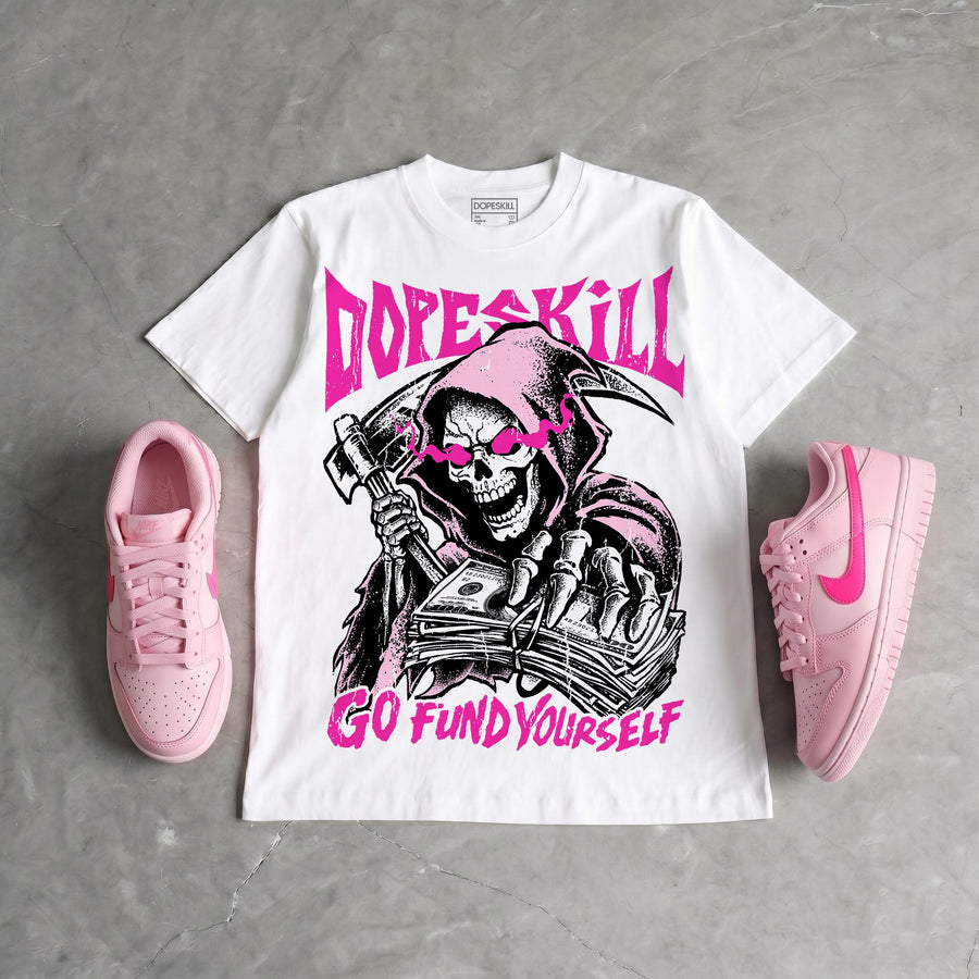 Triple Pink Dunk DopeSkill T-Shirt Go Fund Yourself Graphic