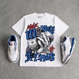 “True Blue” 3s DopeSkill T-Shirt Make Money Not Friends Graphic